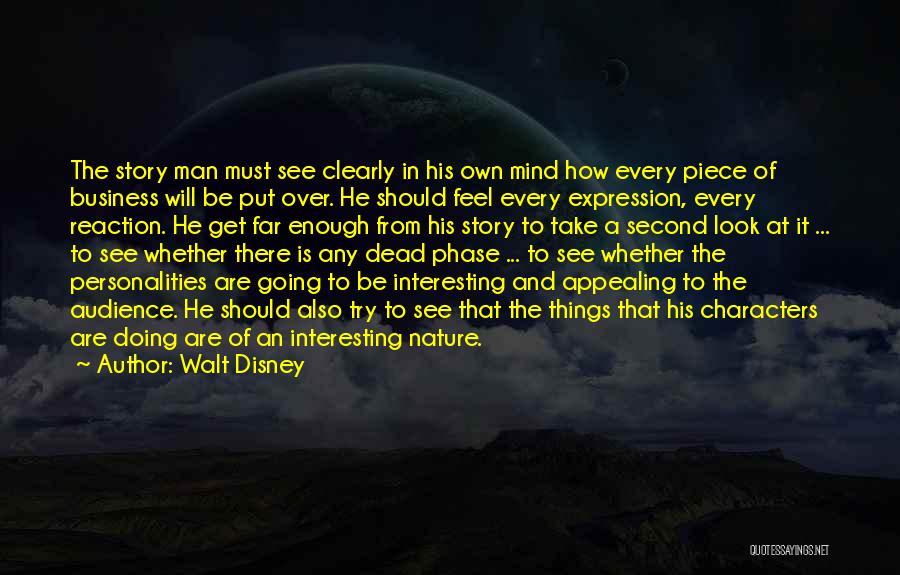 Walt Disney Quotes: The Story Man Must See Clearly In His Own Mind How Every Piece Of Business Will Be Put Over. He