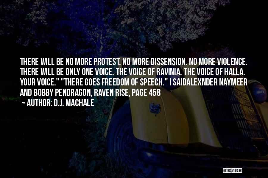 D.J. MacHale Quotes: There Will Be No More Protest. No More Dissension. No More Violence. There Will Be Only One Voice. The Voice