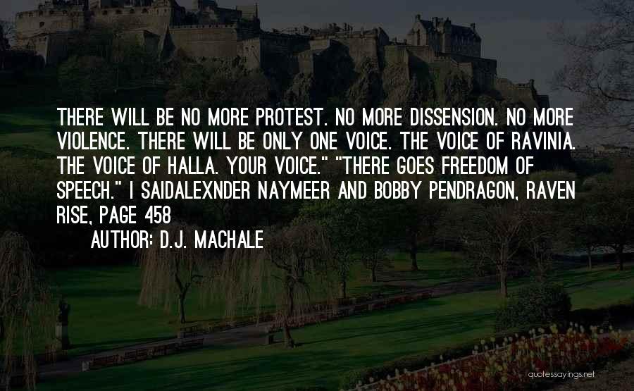 D.J. MacHale Quotes: There Will Be No More Protest. No More Dissension. No More Violence. There Will Be Only One Voice. The Voice