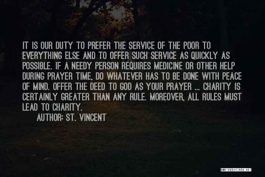 St. Vincent Quotes: It Is Our Duty To Prefer The Service Of The Poor To Everything Else And To Offer Such Service As