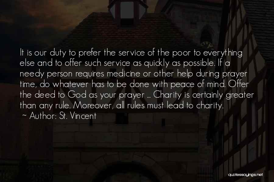 St. Vincent Quotes: It Is Our Duty To Prefer The Service Of The Poor To Everything Else And To Offer Such Service As