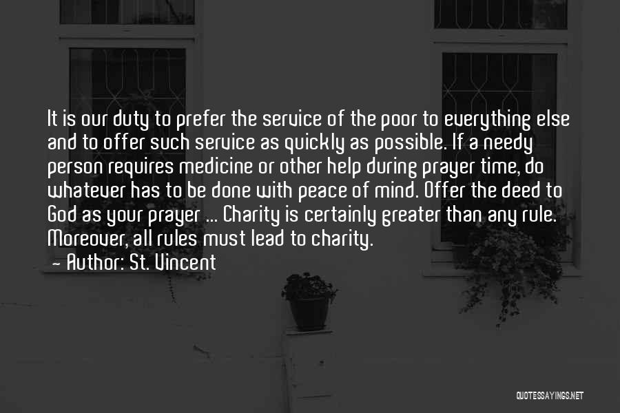 St. Vincent Quotes: It Is Our Duty To Prefer The Service Of The Poor To Everything Else And To Offer Such Service As