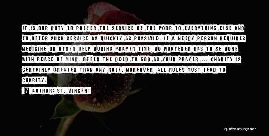 St. Vincent Quotes: It Is Our Duty To Prefer The Service Of The Poor To Everything Else And To Offer Such Service As