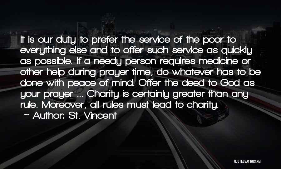 St. Vincent Quotes: It Is Our Duty To Prefer The Service Of The Poor To Everything Else And To Offer Such Service As