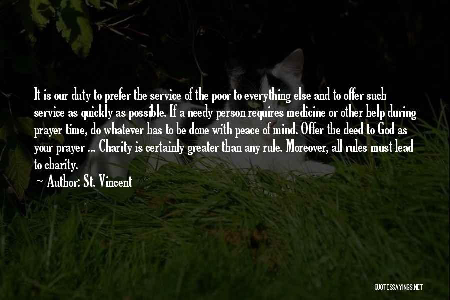 St. Vincent Quotes: It Is Our Duty To Prefer The Service Of The Poor To Everything Else And To Offer Such Service As