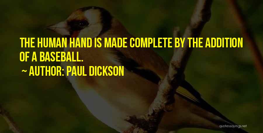 Paul Dickson Quotes: The Human Hand Is Made Complete By The Addition Of A Baseball.