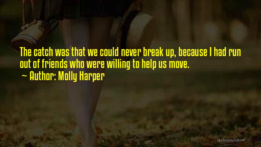 Molly Harper Quotes: The Catch Was That We Could Never Break Up, Because I Had Run Out Of Friends Who Were Willing To