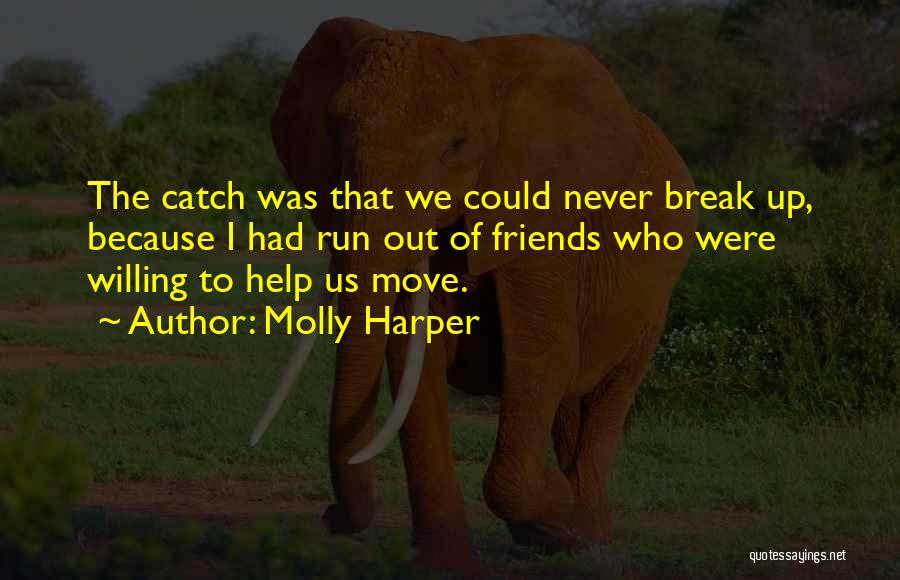 Molly Harper Quotes: The Catch Was That We Could Never Break Up, Because I Had Run Out Of Friends Who Were Willing To