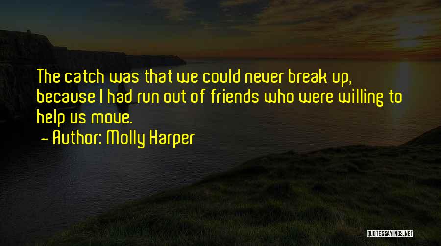 Molly Harper Quotes: The Catch Was That We Could Never Break Up, Because I Had Run Out Of Friends Who Were Willing To