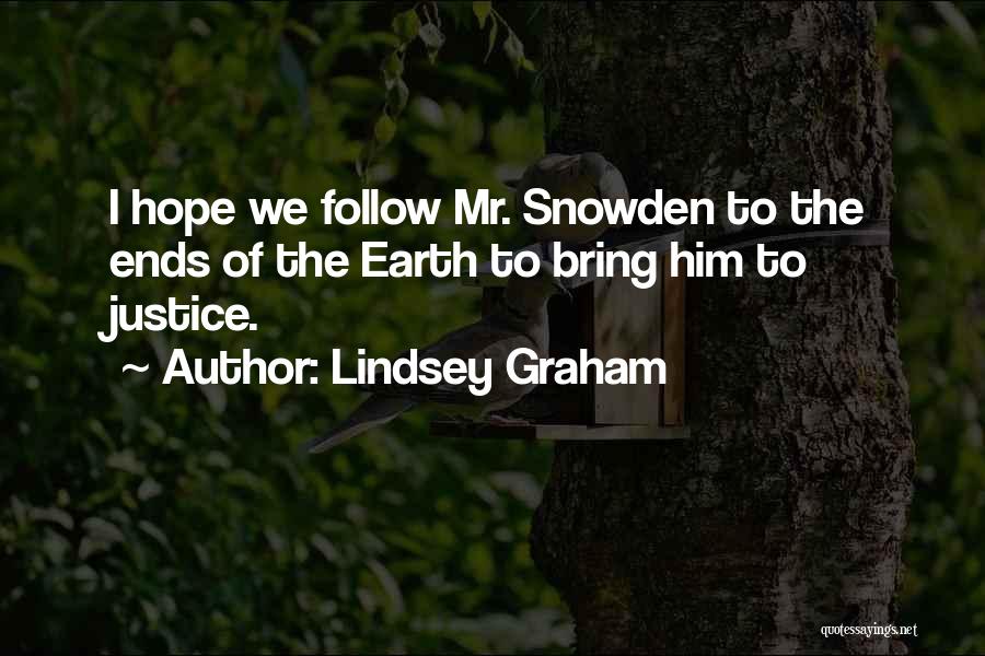 Lindsey Graham Quotes: I Hope We Follow Mr. Snowden To The Ends Of The Earth To Bring Him To Justice.