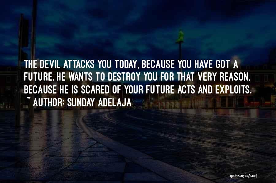 Sunday Adelaja Quotes: The Devil Attacks You Today, Because You Have Got A Future. He Wants To Destroy You For That Very Reason,