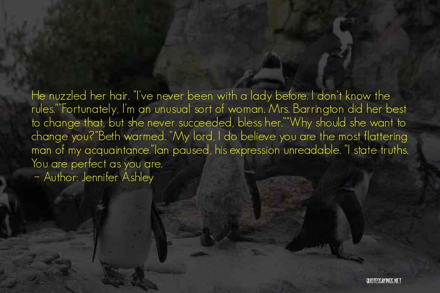 Jennifer Ashley Quotes: He Nuzzled Her Hair. I've Never Been With A Lady Before. I Don't Know The Rules.fortunately, I'm An Unusual Sort