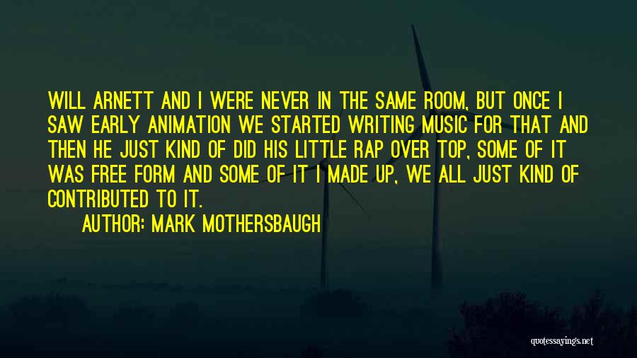 Mark Mothersbaugh Quotes: Will Arnett And I Were Never In The Same Room, But Once I Saw Early Animation We Started Writing Music