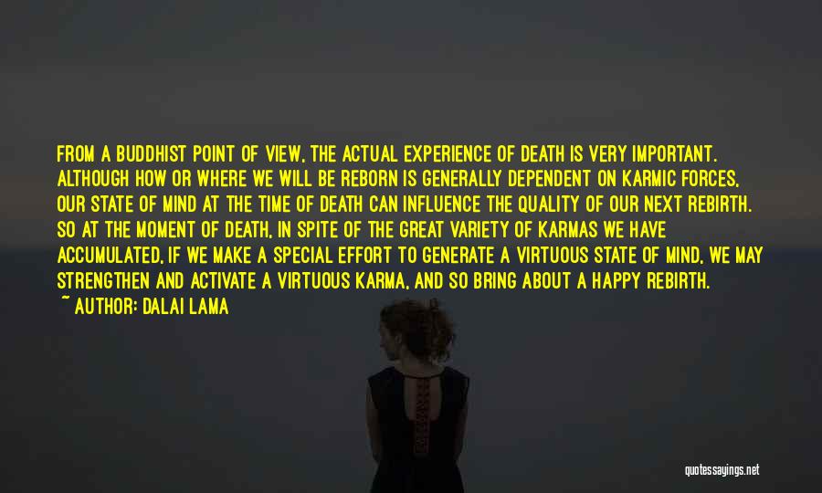 Dalai Lama Quotes: From A Buddhist Point Of View, The Actual Experience Of Death Is Very Important. Although How Or Where We Will