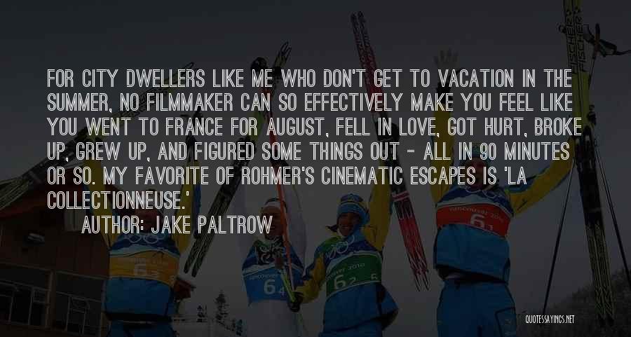 Jake Paltrow Quotes: For City Dwellers Like Me Who Don't Get To Vacation In The Summer, No Filmmaker Can So Effectively Make You