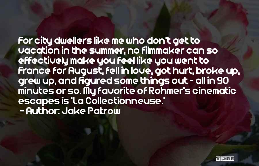 Jake Paltrow Quotes: For City Dwellers Like Me Who Don't Get To Vacation In The Summer, No Filmmaker Can So Effectively Make You