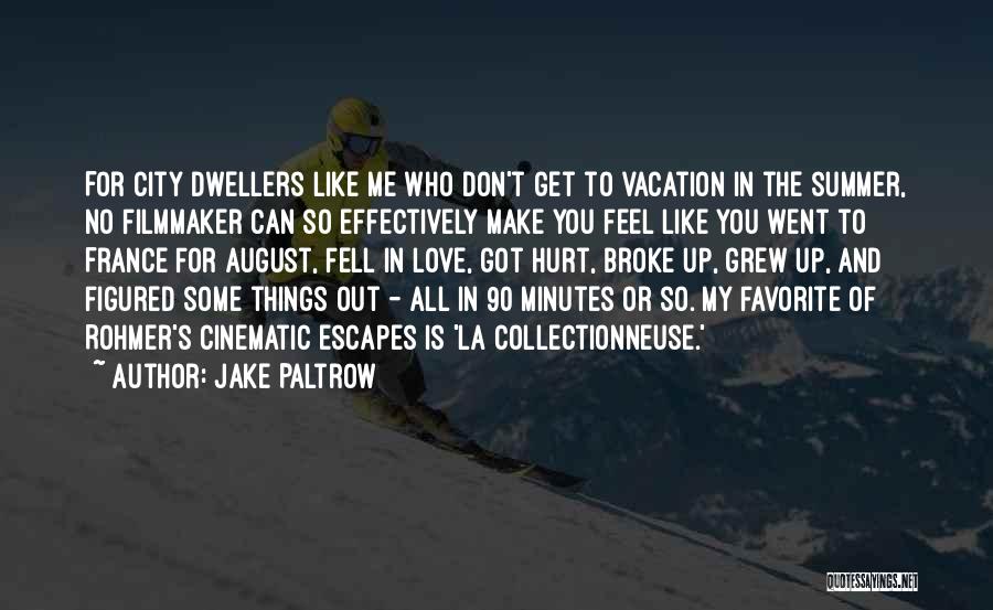 Jake Paltrow Quotes: For City Dwellers Like Me Who Don't Get To Vacation In The Summer, No Filmmaker Can So Effectively Make You