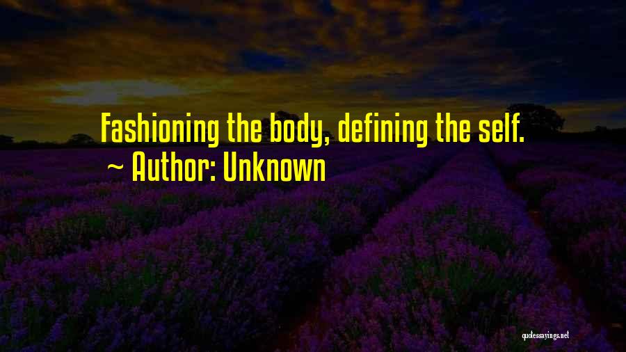 Unknown Quotes: Fashioning The Body, Defining The Self.