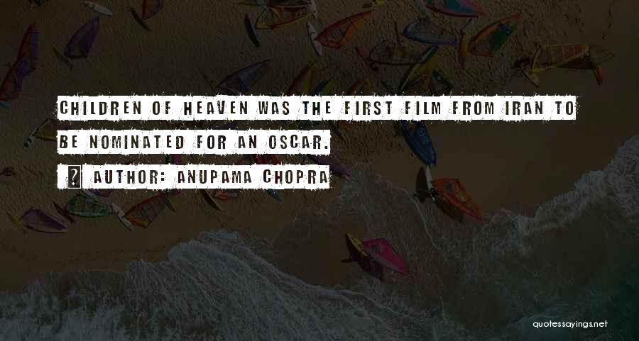 Anupama Chopra Quotes: Children Of Heaven Was The First Film From Iran To Be Nominated For An Oscar.