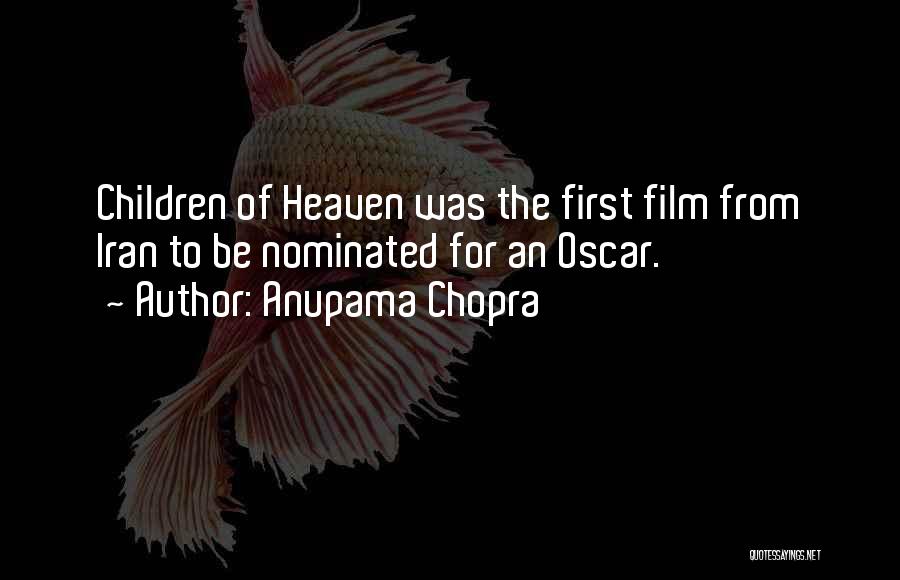 Anupama Chopra Quotes: Children Of Heaven Was The First Film From Iran To Be Nominated For An Oscar.