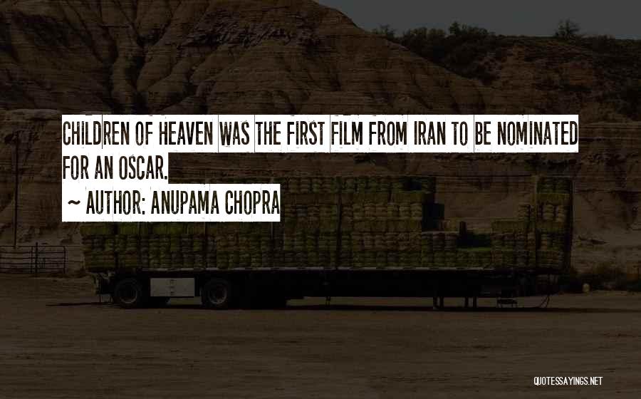 Anupama Chopra Quotes: Children Of Heaven Was The First Film From Iran To Be Nominated For An Oscar.