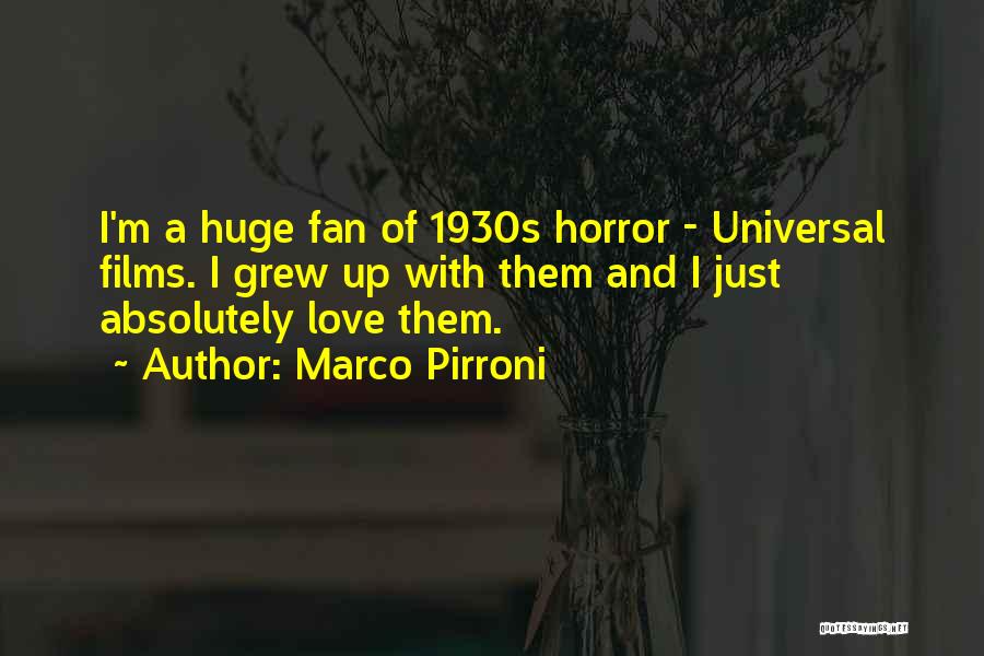 Marco Pirroni Quotes: I'm A Huge Fan Of 1930s Horror - Universal Films. I Grew Up With Them And I Just Absolutely Love