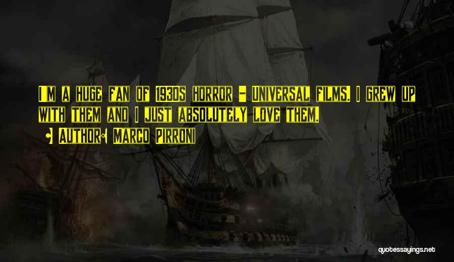 Marco Pirroni Quotes: I'm A Huge Fan Of 1930s Horror - Universal Films. I Grew Up With Them And I Just Absolutely Love