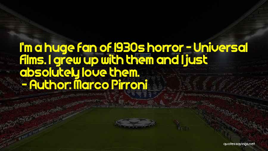 Marco Pirroni Quotes: I'm A Huge Fan Of 1930s Horror - Universal Films. I Grew Up With Them And I Just Absolutely Love