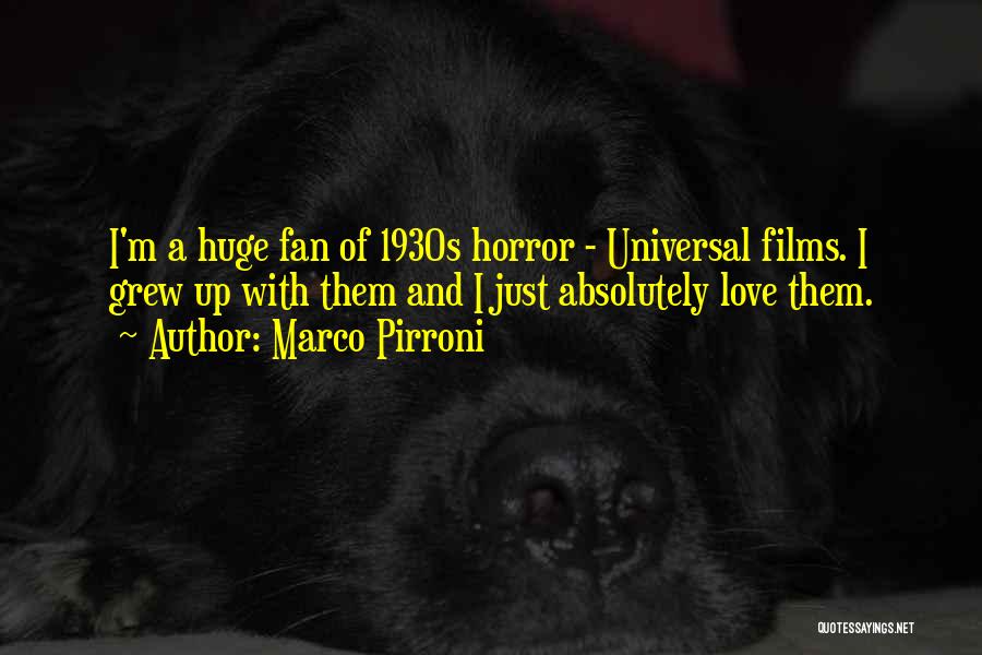 Marco Pirroni Quotes: I'm A Huge Fan Of 1930s Horror - Universal Films. I Grew Up With Them And I Just Absolutely Love