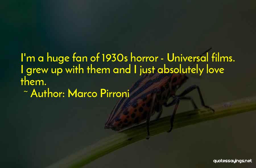 Marco Pirroni Quotes: I'm A Huge Fan Of 1930s Horror - Universal Films. I Grew Up With Them And I Just Absolutely Love