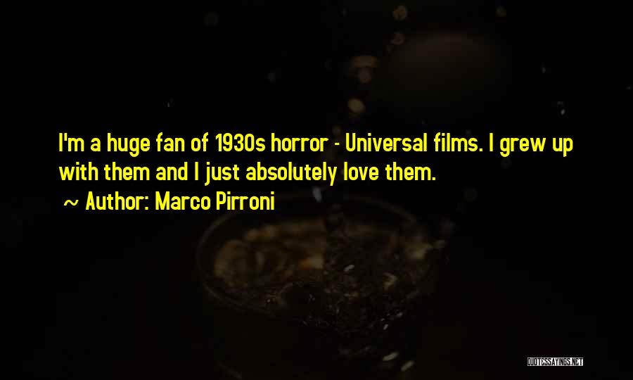 Marco Pirroni Quotes: I'm A Huge Fan Of 1930s Horror - Universal Films. I Grew Up With Them And I Just Absolutely Love