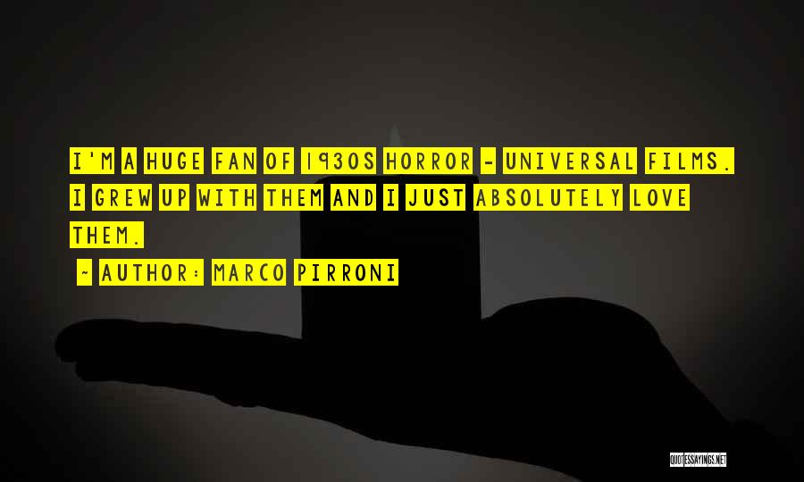 Marco Pirroni Quotes: I'm A Huge Fan Of 1930s Horror - Universal Films. I Grew Up With Them And I Just Absolutely Love