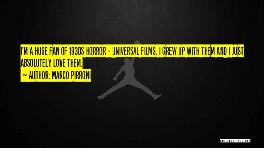 Marco Pirroni Quotes: I'm A Huge Fan Of 1930s Horror - Universal Films. I Grew Up With Them And I Just Absolutely Love