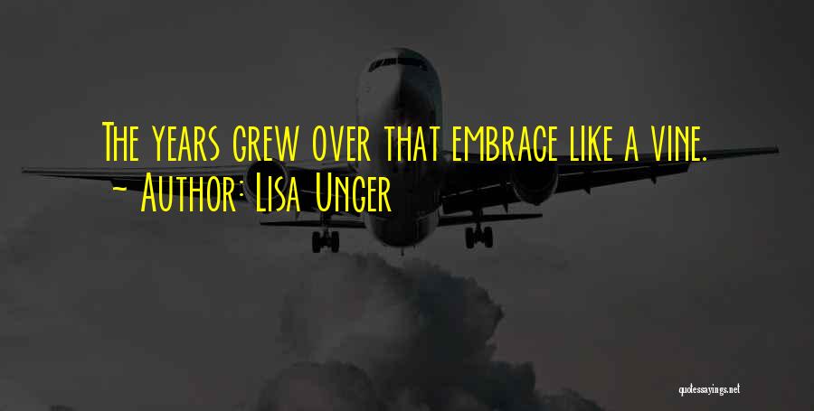 Lisa Unger Quotes: The Years Grew Over That Embrace Like A Vine.