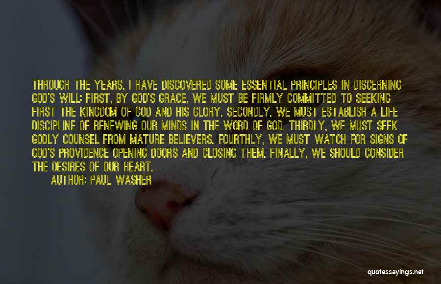 Paul Washer Quotes: Through The Years, I Have Discovered Some Essential Principles In Discerning God's Will: First, By God's Grace, We Must Be