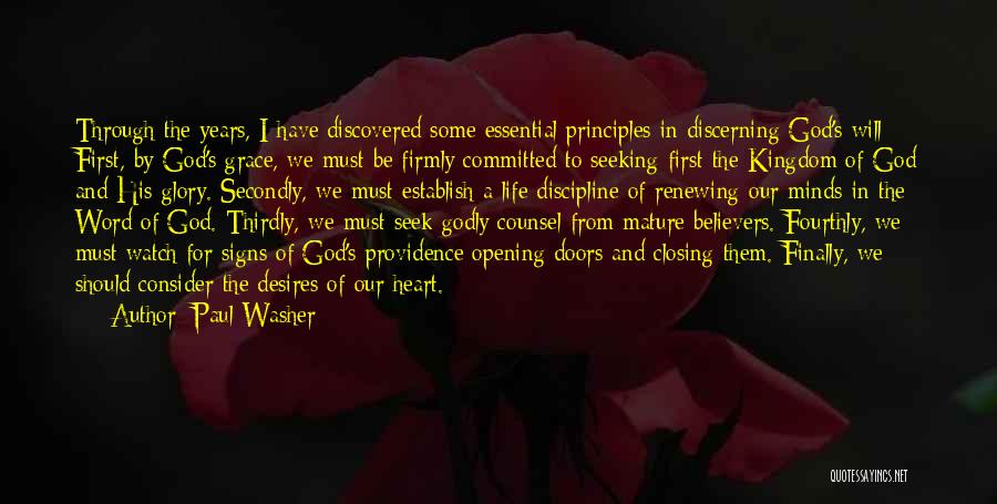 Paul Washer Quotes: Through The Years, I Have Discovered Some Essential Principles In Discerning God's Will: First, By God's Grace, We Must Be