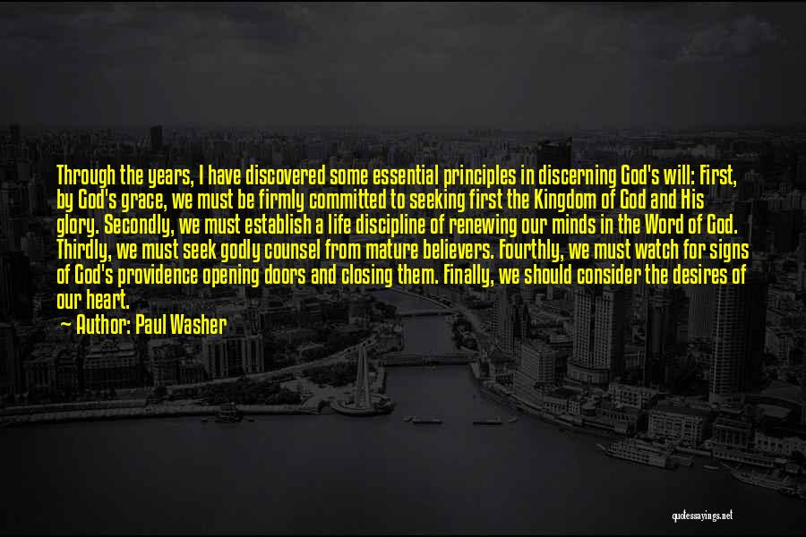 Paul Washer Quotes: Through The Years, I Have Discovered Some Essential Principles In Discerning God's Will: First, By God's Grace, We Must Be