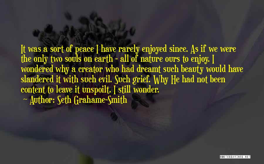 Seth Grahame-Smith Quotes: It Was A Sort Of Peace I Have Rarely Enjoyed Since. As If We Were The Only Two Souls On