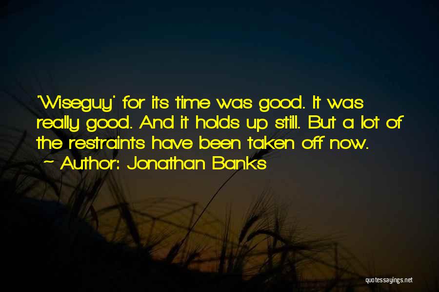 Jonathan Banks Quotes: 'wiseguy' For Its Time Was Good. It Was Really Good. And It Holds Up Still. But A Lot Of The