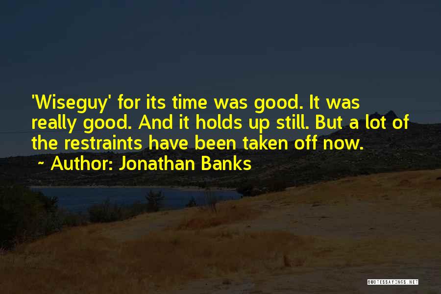Jonathan Banks Quotes: 'wiseguy' For Its Time Was Good. It Was Really Good. And It Holds Up Still. But A Lot Of The