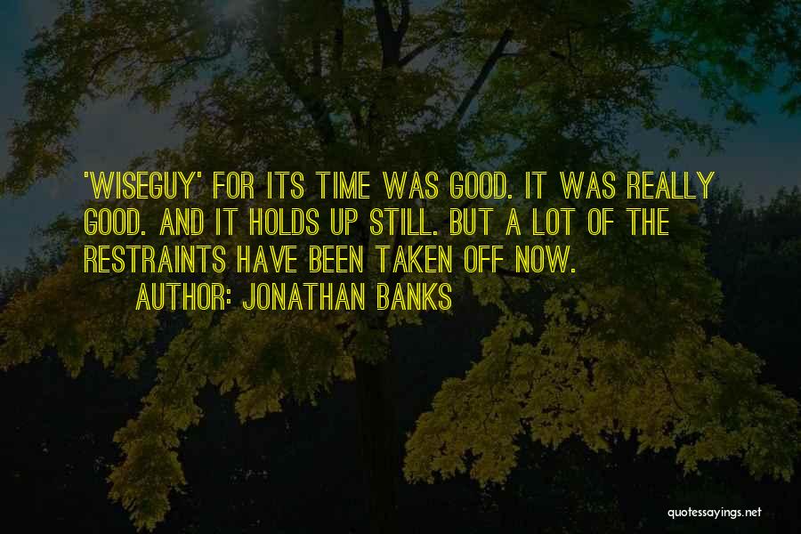 Jonathan Banks Quotes: 'wiseguy' For Its Time Was Good. It Was Really Good. And It Holds Up Still. But A Lot Of The