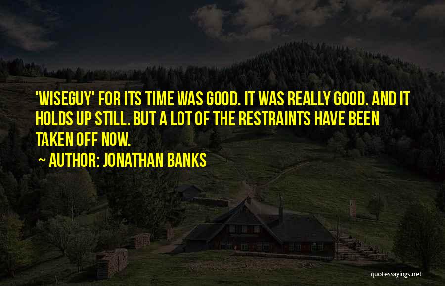 Jonathan Banks Quotes: 'wiseguy' For Its Time Was Good. It Was Really Good. And It Holds Up Still. But A Lot Of The