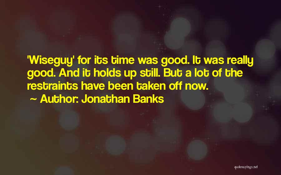 Jonathan Banks Quotes: 'wiseguy' For Its Time Was Good. It Was Really Good. And It Holds Up Still. But A Lot Of The