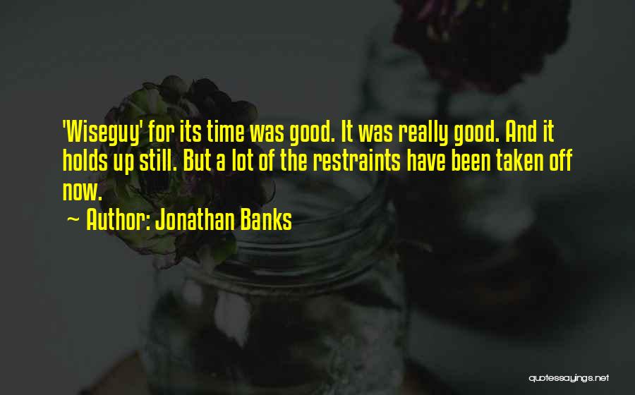 Jonathan Banks Quotes: 'wiseguy' For Its Time Was Good. It Was Really Good. And It Holds Up Still. But A Lot Of The