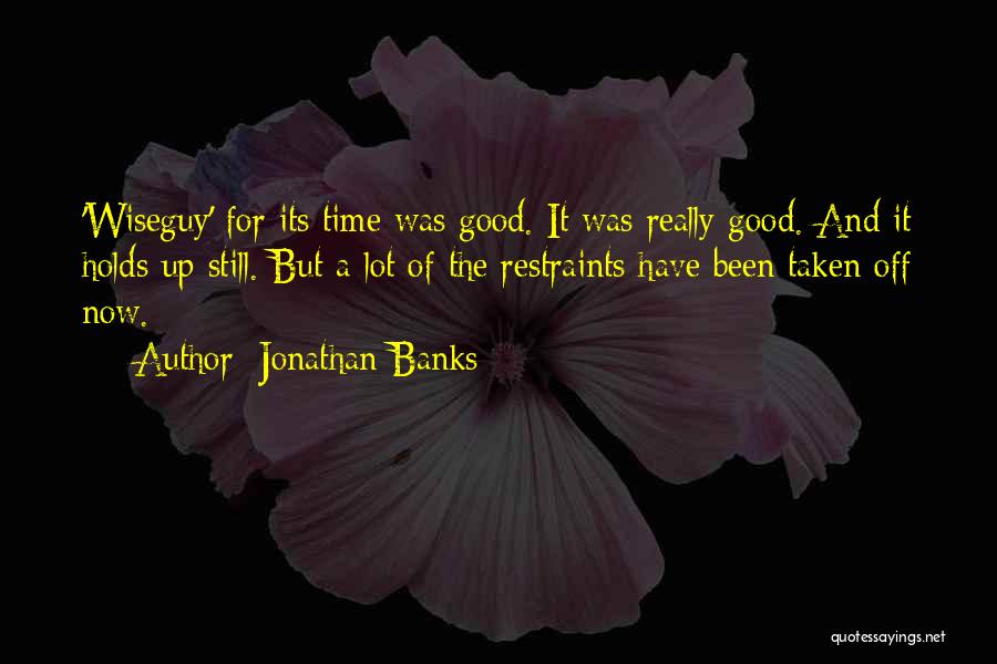 Jonathan Banks Quotes: 'wiseguy' For Its Time Was Good. It Was Really Good. And It Holds Up Still. But A Lot Of The