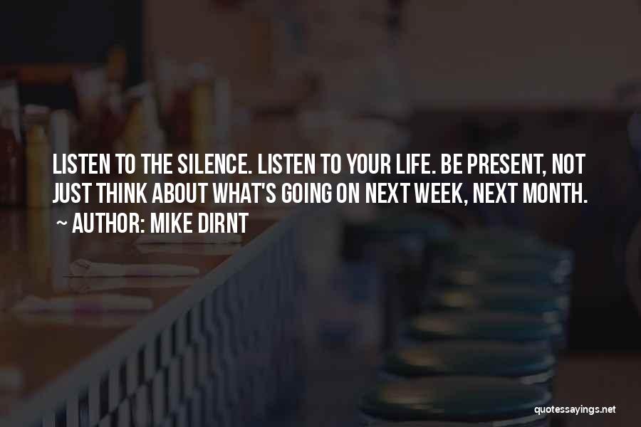 Mike Dirnt Quotes: Listen To The Silence. Listen To Your Life. Be Present, Not Just Think About What's Going On Next Week, Next