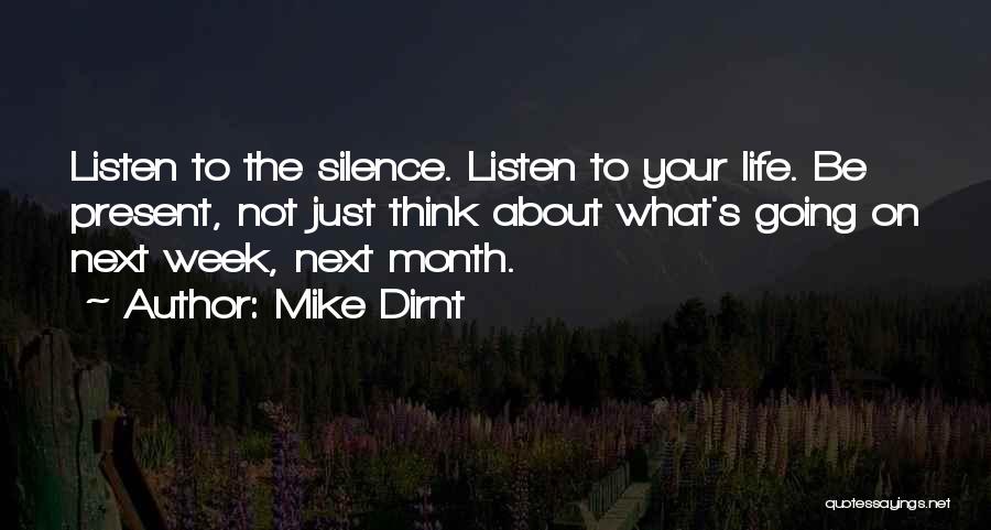 Mike Dirnt Quotes: Listen To The Silence. Listen To Your Life. Be Present, Not Just Think About What's Going On Next Week, Next