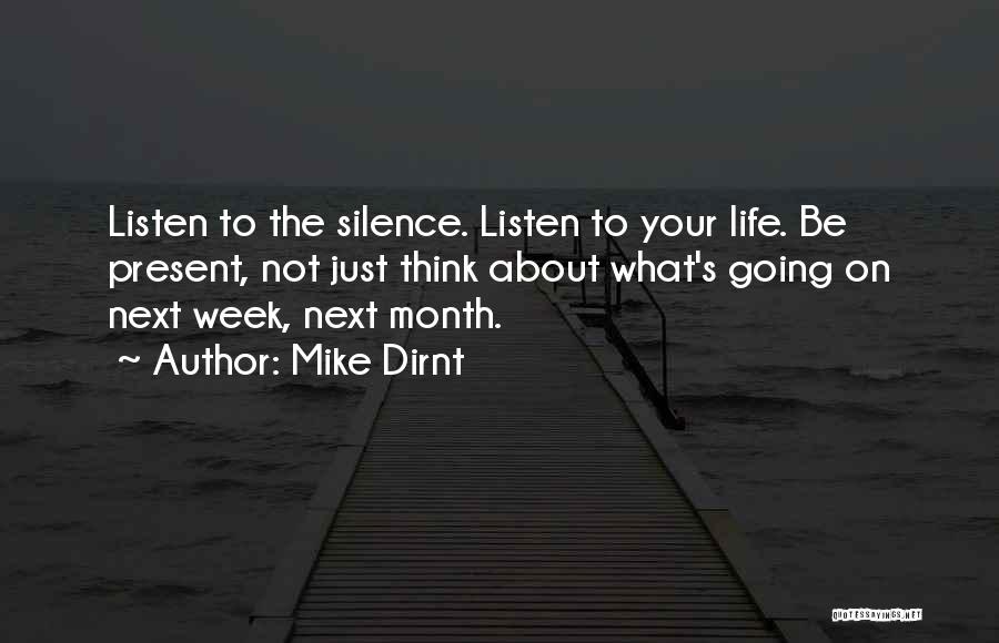 Mike Dirnt Quotes: Listen To The Silence. Listen To Your Life. Be Present, Not Just Think About What's Going On Next Week, Next