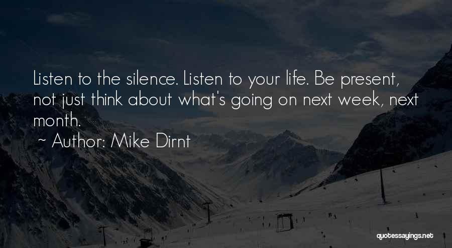 Mike Dirnt Quotes: Listen To The Silence. Listen To Your Life. Be Present, Not Just Think About What's Going On Next Week, Next