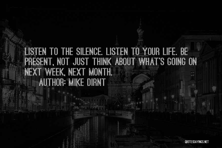 Mike Dirnt Quotes: Listen To The Silence. Listen To Your Life. Be Present, Not Just Think About What's Going On Next Week, Next